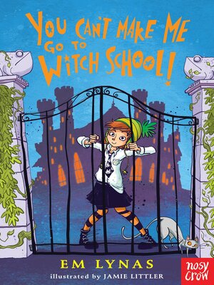 cover image of You Can't Make Me Go to Witch School!